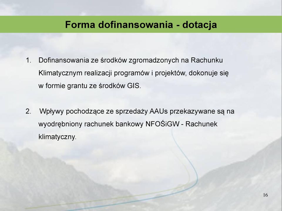 realizacji programów i projektów, dokonuje się w formie grantu ze środków