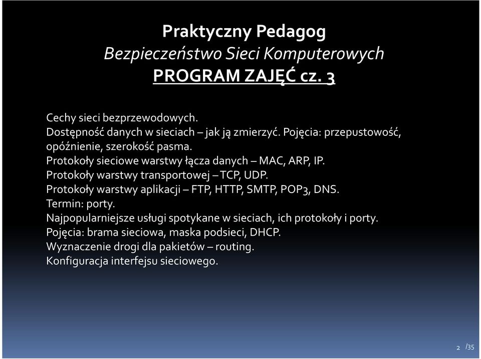 Protokoły sieciowe warstwy łącza danych MAC, ARP, IP. Protokoły warstwy transportowej TCP, UDP.