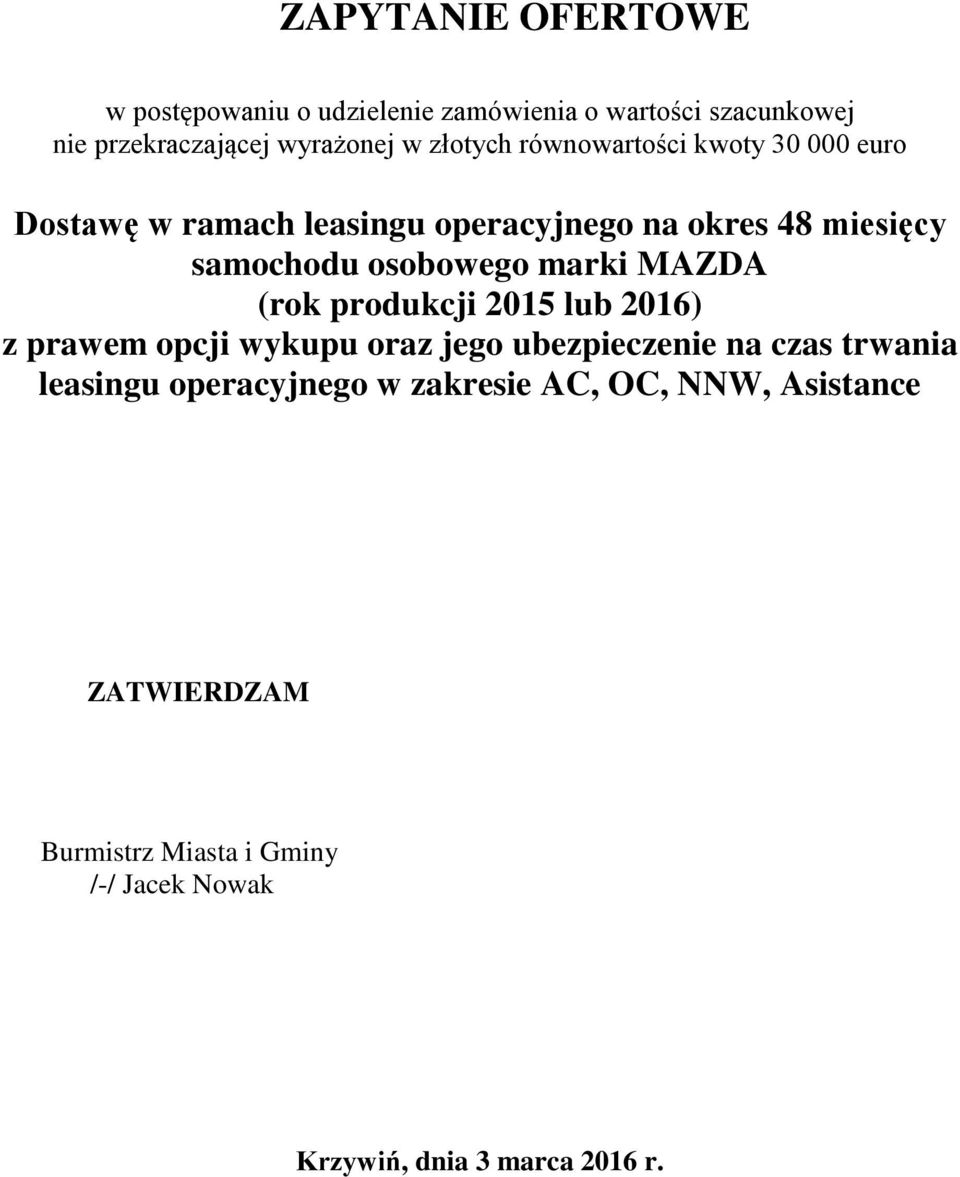 osobowego marki MAZDA (rok produkcji 2015 lub 2016) z prawem opcji wykupu oraz jego ubezpieczenie na czas trwania