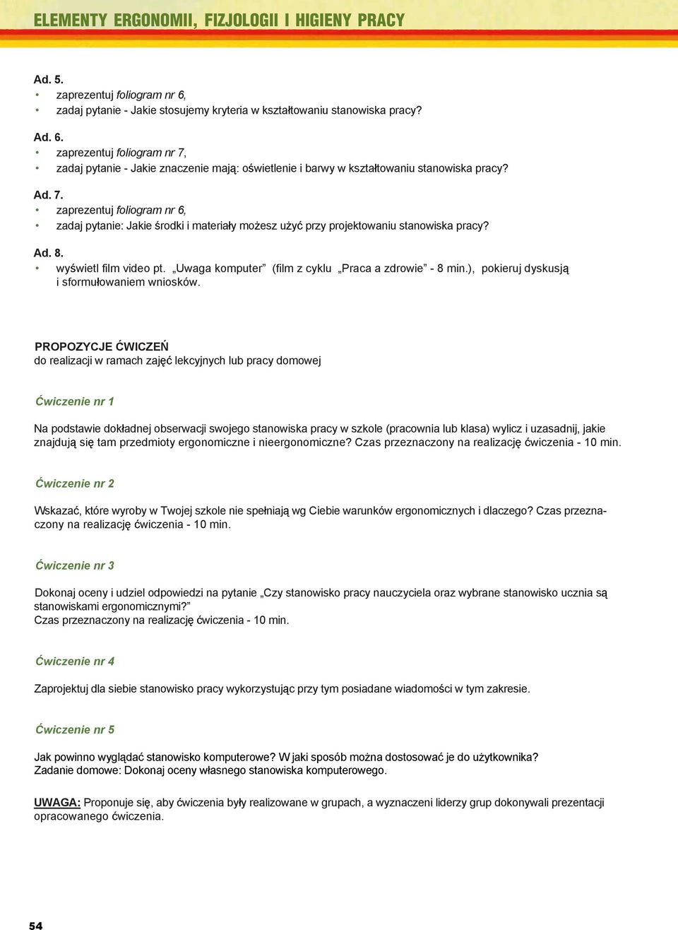 zaprezentuj foliogram nr 7, zadaj pytanie - Jakie znaczenie maj : o wietlenie i barwy w kszta towaniu stanowiska pracy? Elementy ergonomii, fizjologii i higieny pracy Ad. 7. TEMAT: zaprezentuj foliogram nr 6, zadaj pytanie: Jakie rodki i materia y mo esz u y przy projektowaniu stanowiska pracy?