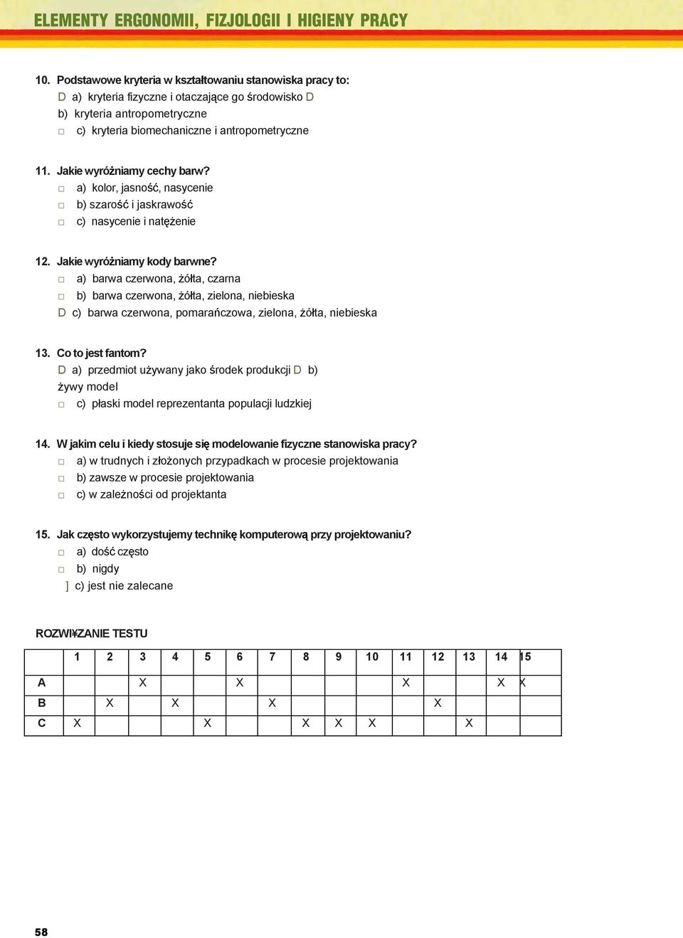 Jakie wyró niamy cechy barw? a) kolor, jasno, nasycenie TEMAT: b) szaro i jaskrawo c) nasycenie i nat enie Elementy ergonomii, fizjologii i higieny pracy 12. Jakie wyró niamy kody barwne?