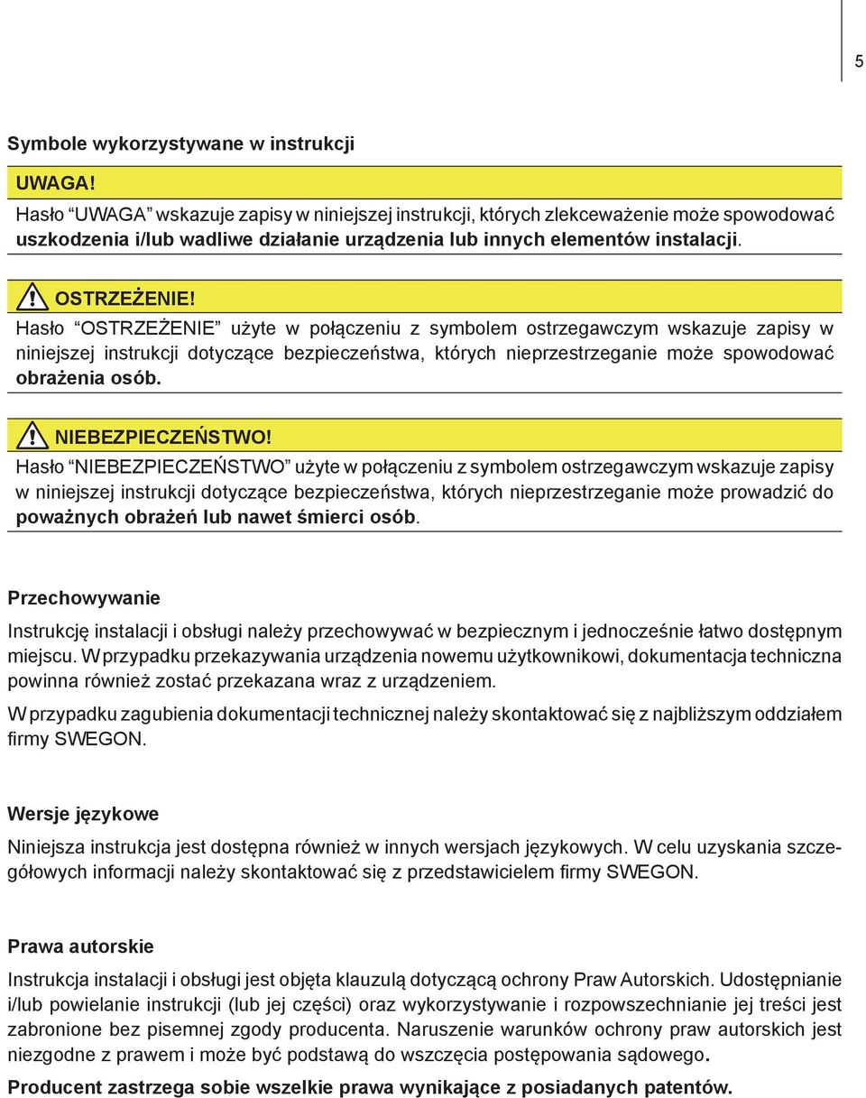 Hasło OSTRZEŻENIE użyte w połączeniu z symbolem ostrzegawczym wskazuje zapisy w niniejszej instrukcji dotyczące bezpieczeństwa, których nieprzestrzeganie może spowodować obrażenia osób.