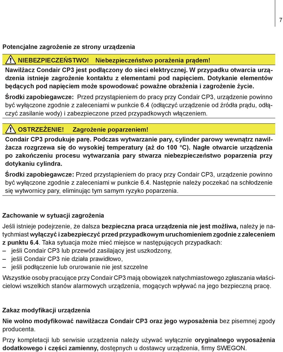 Środki zapobiegawcze: Przed przystąpieniem do pracy przy Condair CP3, urządzenie powinno być wyłączone zgodnie z zaleceniami w punkcie 6.