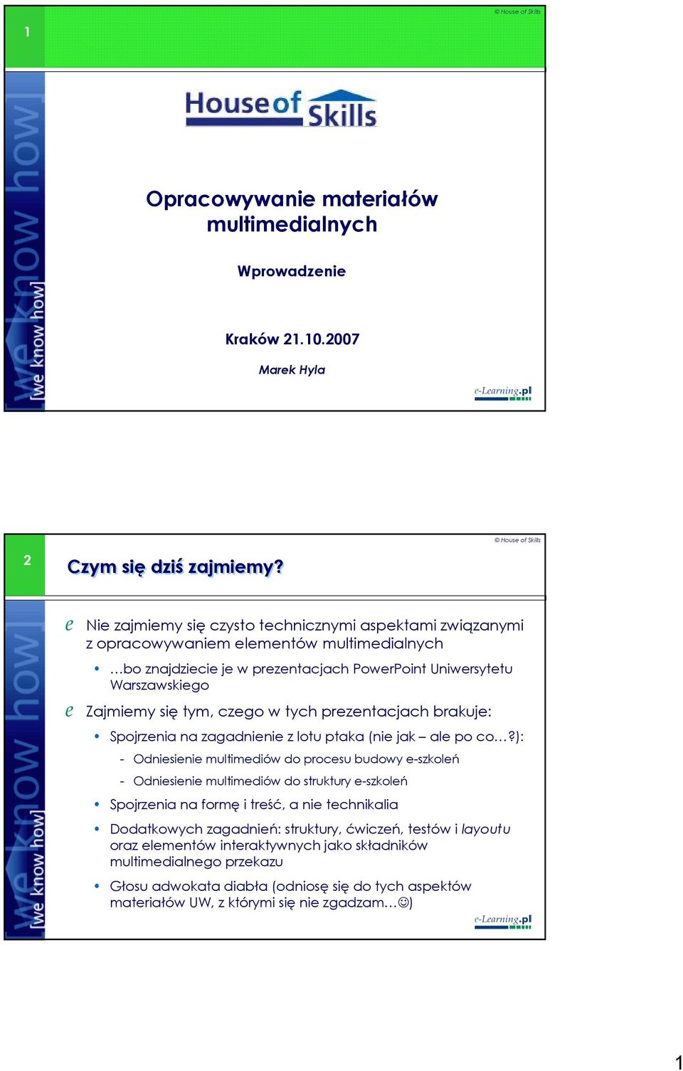 czego w tych prezentacjach brakuje: Spojrzenia na zagadnienie z lotu ptaka (nie jak ale po co?