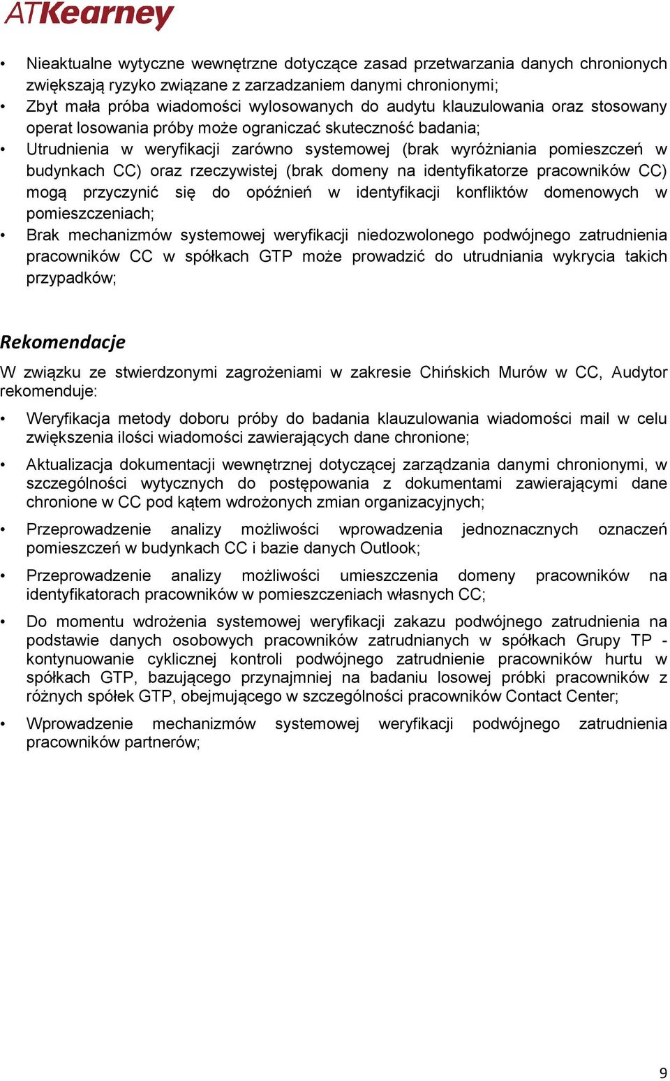 (brak domeny na identyfikatorze pracowników CC) mogą przyczynić się do opóźnień w identyfikacji konfliktów domenowych w pomieszczeniach; Brak mechanizmów systemowej weryfikacji niedozwolonego