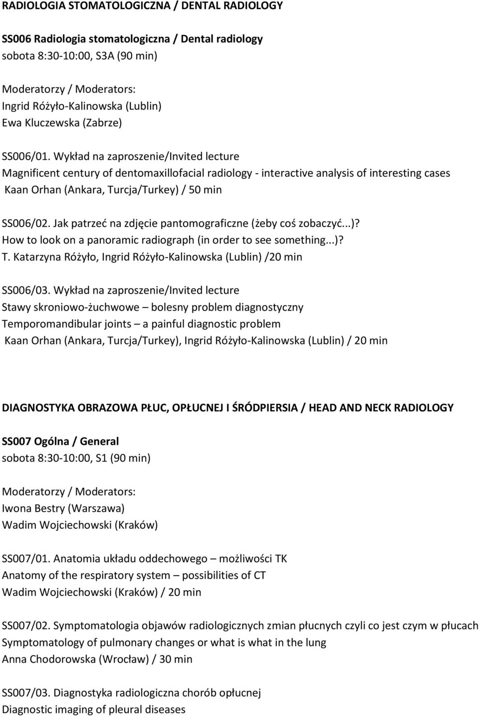 Jak patrzeć na zdjęcie pantomograficzne (żeby coś zobaczyć...)? How to look on a panoramic radiograph (in order to see something...)? T.