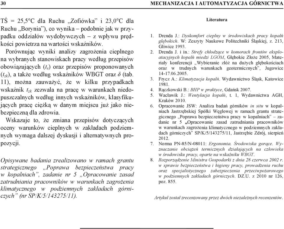 11), mona zauay, e kilku przypadkach skanik zezala na prac arunkach niedopuszczalnych edug innych skanikó, klasyfikujcych prac cik danym miejscu ju jako niebezpieczn dla zdroia.