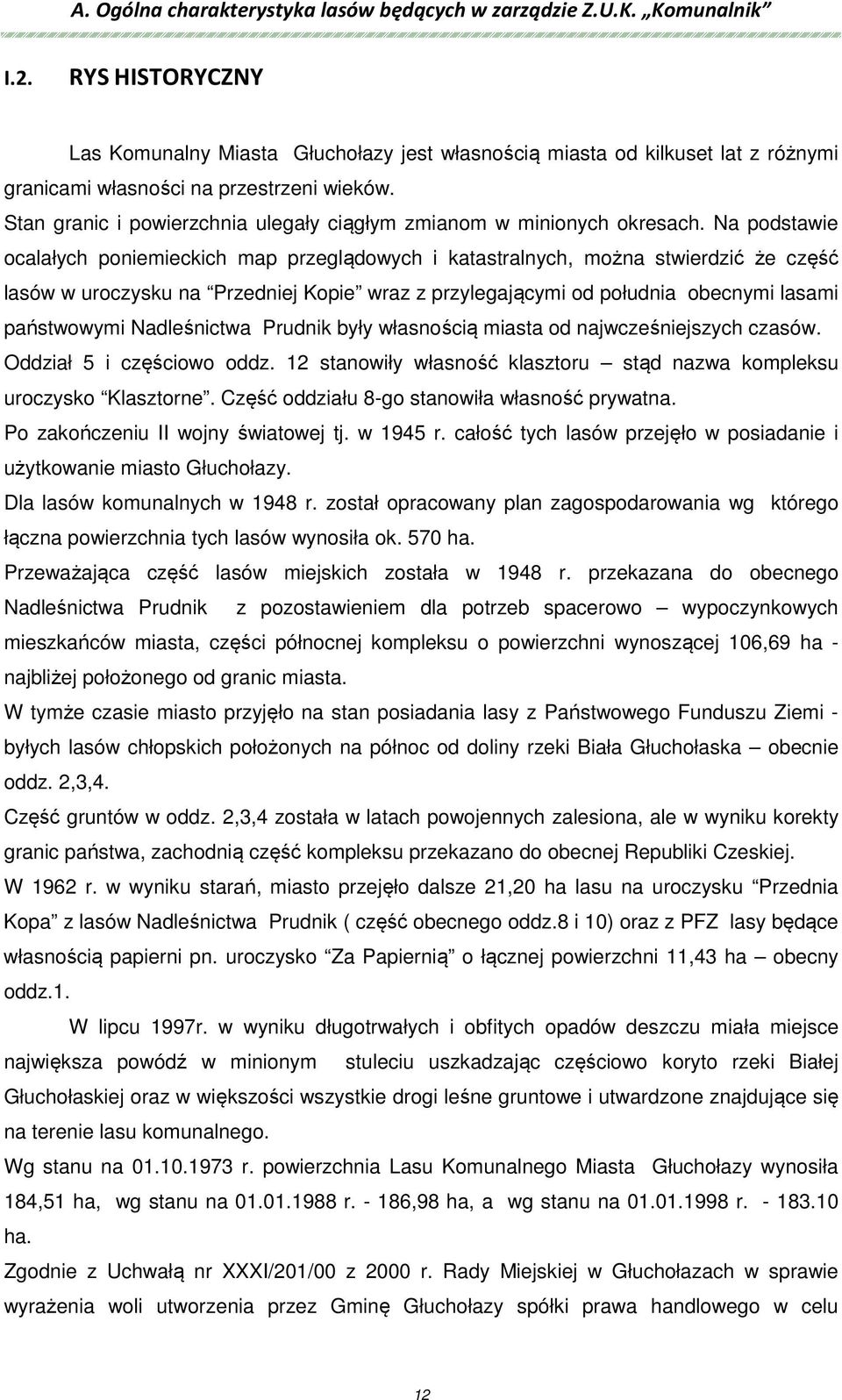 Stan granic i powierzchnia ulegały ciągłym zmianom w minionych okresach.