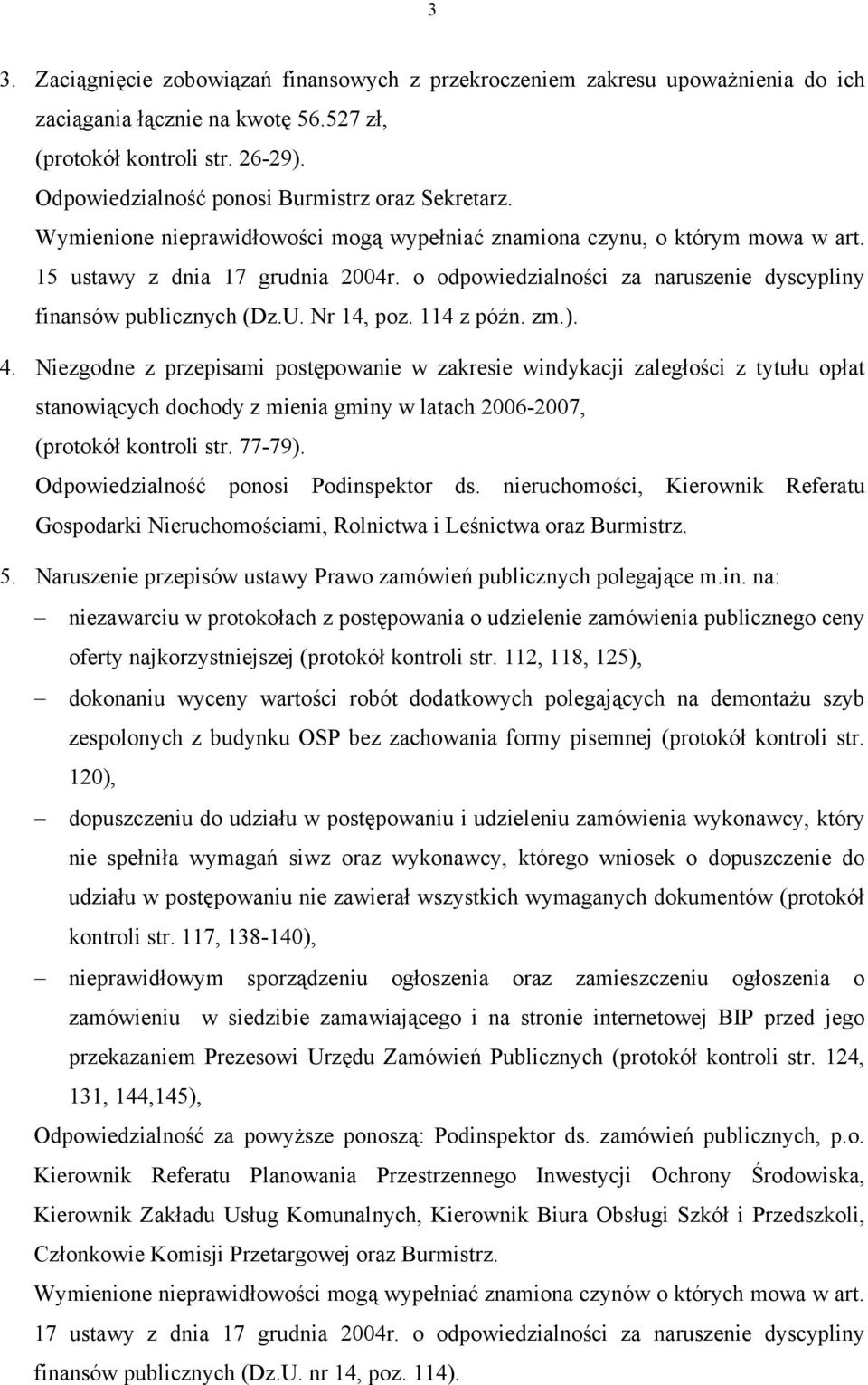 o odpowiedzialności za naruszenie dyscypliny finansów publicznych (Dz.U. Nr 14, poz. 114 z późn. zm.). 4.