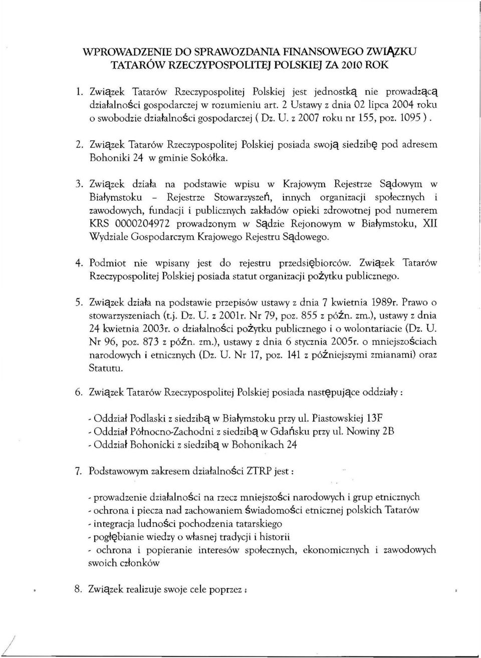 1095 ). 2. Związek Tatarów Rzeczypospolitej Polskiej posiada swoją siedzibę pod adresem Bohoniki 24 w gminie Sokółka. 3.