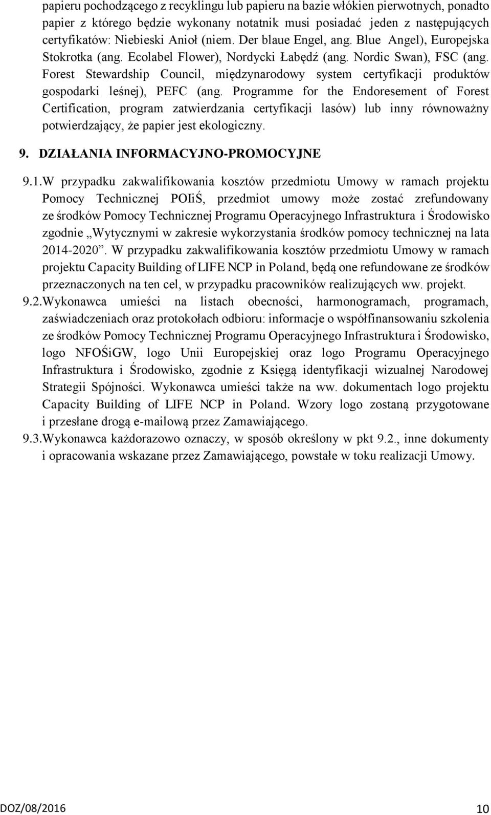 Forest Stewardship Council, międzynarodowy system certyfikacji produktów gospodarki leśnej), PEFC (ang.