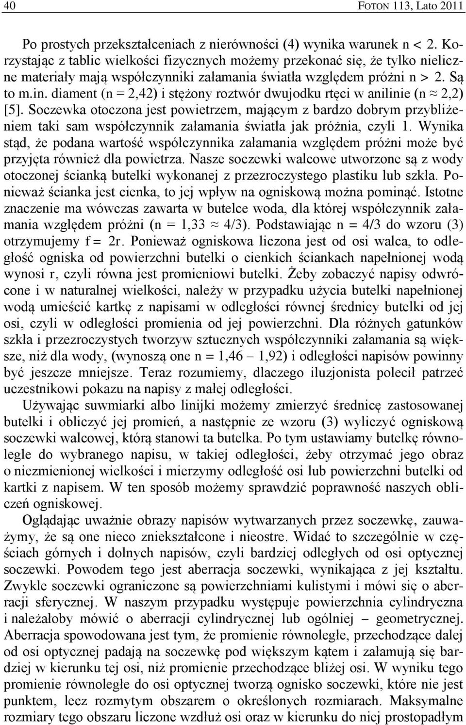 diament (n = 2,42) i stężony roztwór dwujodku rtęci w anilinie (n 2,2) [5].