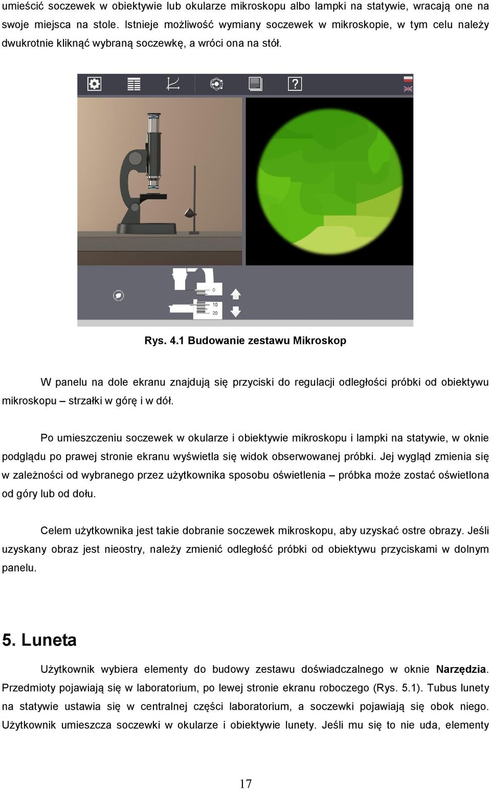1 Budowanie zestawu Mikroskop W panelu na dole ekranu znajdują się przyciski do regulacji odległości próbki od obiektywu mikroskopu strzałki w górę i w dół.
