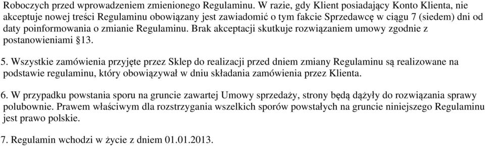 Regulaminu. Brak akceptacji skutkuje rozwiązaniem umowy zgodnie z postanowieniami 13. 5.