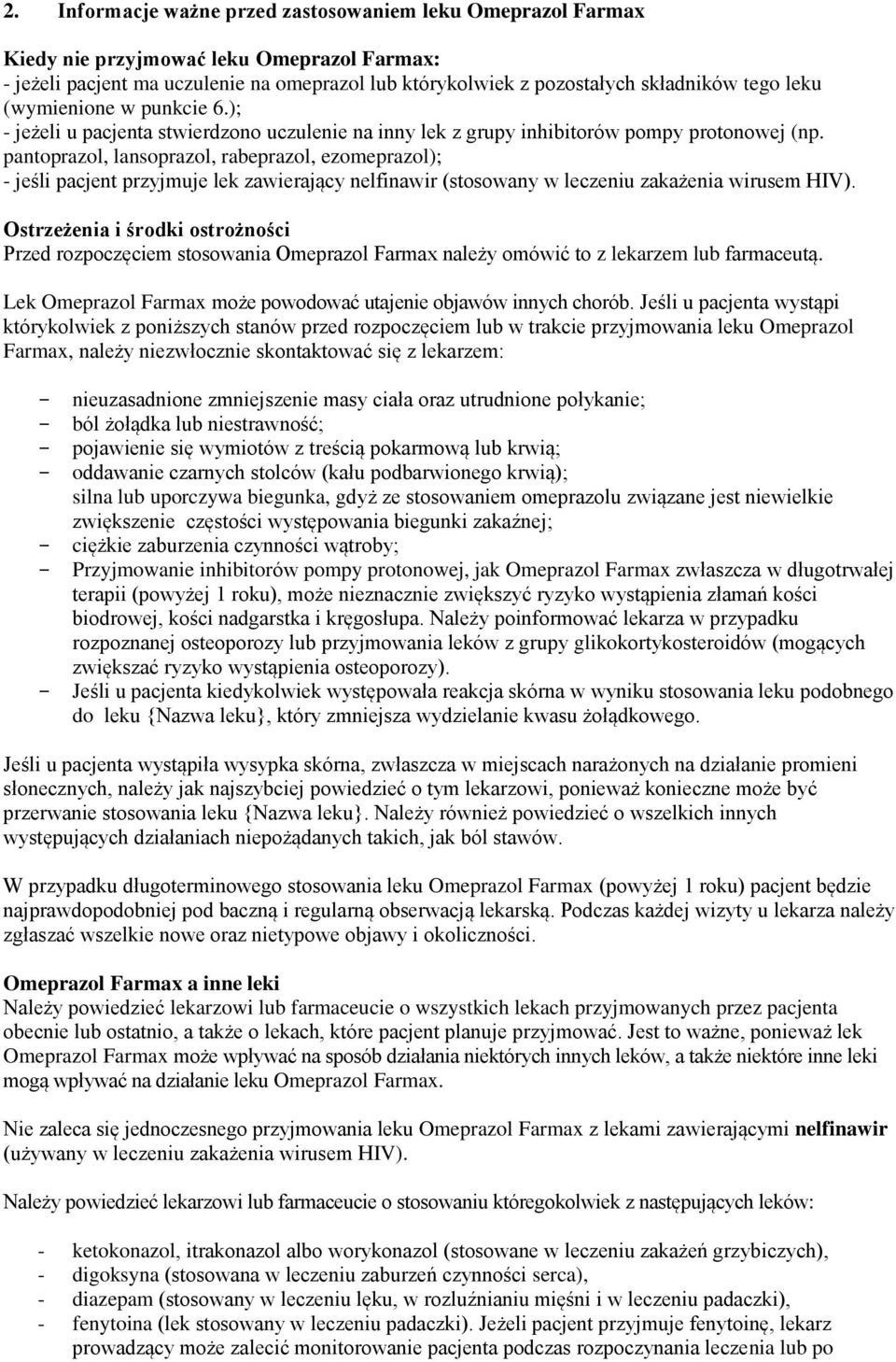 pantoprazol, lansoprazol, rabeprazol, ezomeprazol); - jeśli pacjent przyjmuje lek zawierający nelfinawir (stosowany w leczeniu zakażenia wirusem HIV).