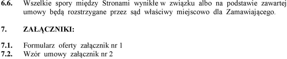 właściwy miejscowo dla Zamawiającego. 7. ZAŁĄCZNIKI: 7.1.