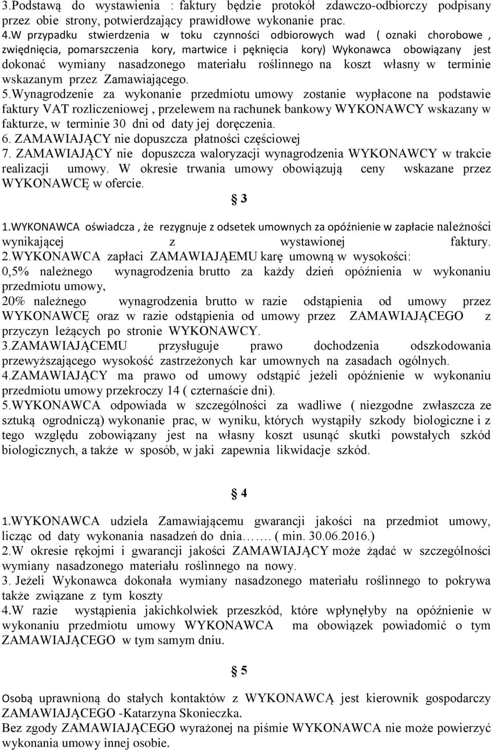 materiału roślinnego na koszt własny w terminie wskazanym przez Zamawiającego. 5.