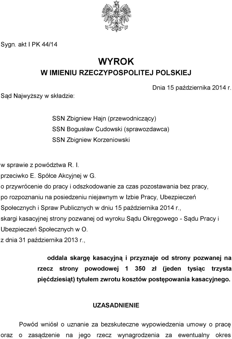 o przywrócenie do pracy i odszkodowanie za czas pozostawania bez pracy, po rozpoznaniu na posiedzeniu niejawnym w Izbie Pracy, Ubezpieczeń Społecznych i Spraw Publicznych w dniu 15 października 2014