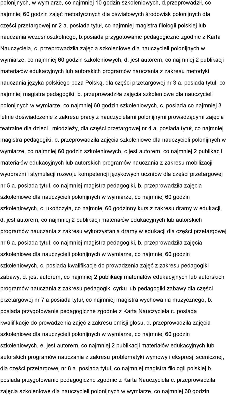 przeprwadziła zajęcia szkleniwe dla nauczycieli plnijnych w wymiarze, c najmniej 60 gdzin szkleniwych, d.