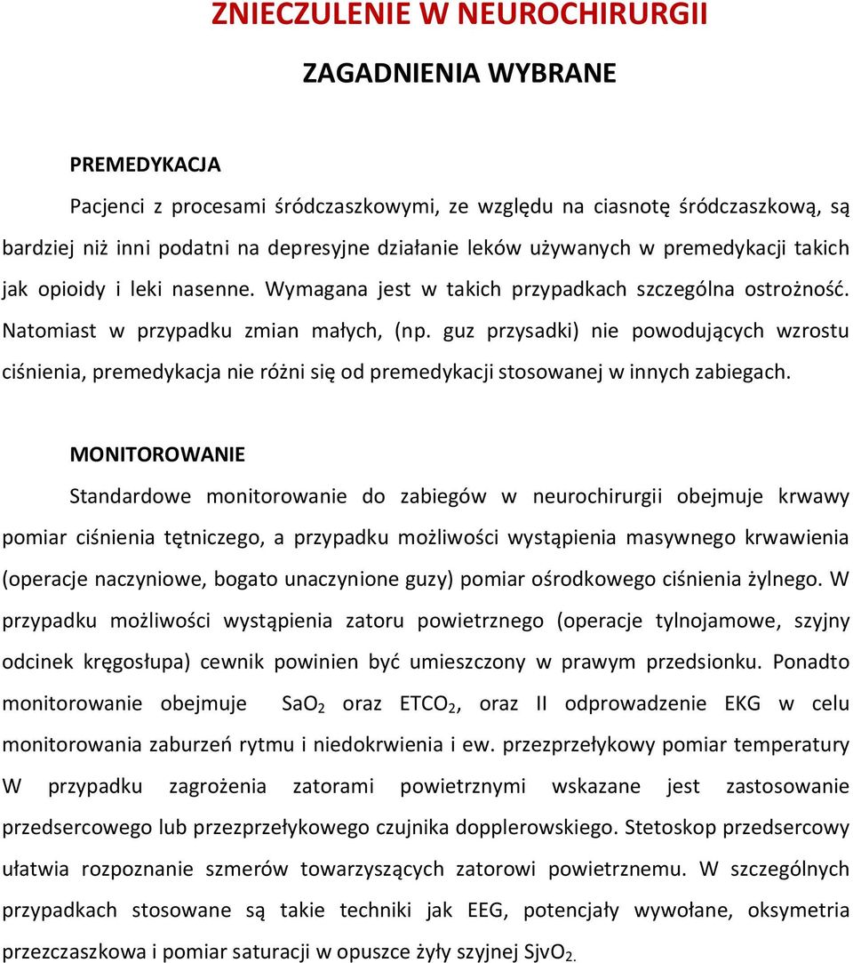 guz przysadki) nie powodujących wzrostu ciśnienia, premedykacja nie różni się od premedykacji stosowanej w innych zabiegach.