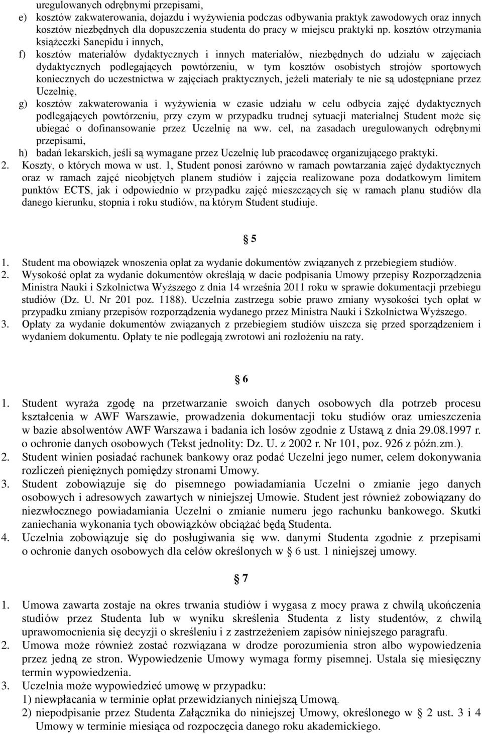 kosztów otrzymania książeczki Sanepidu i innych, f) kosztów materiałów dydaktycznych i innych materiałów, niezbędnych do udziału w zajęciach dydaktycznych podlegających powtórzeniu, w tym kosztów