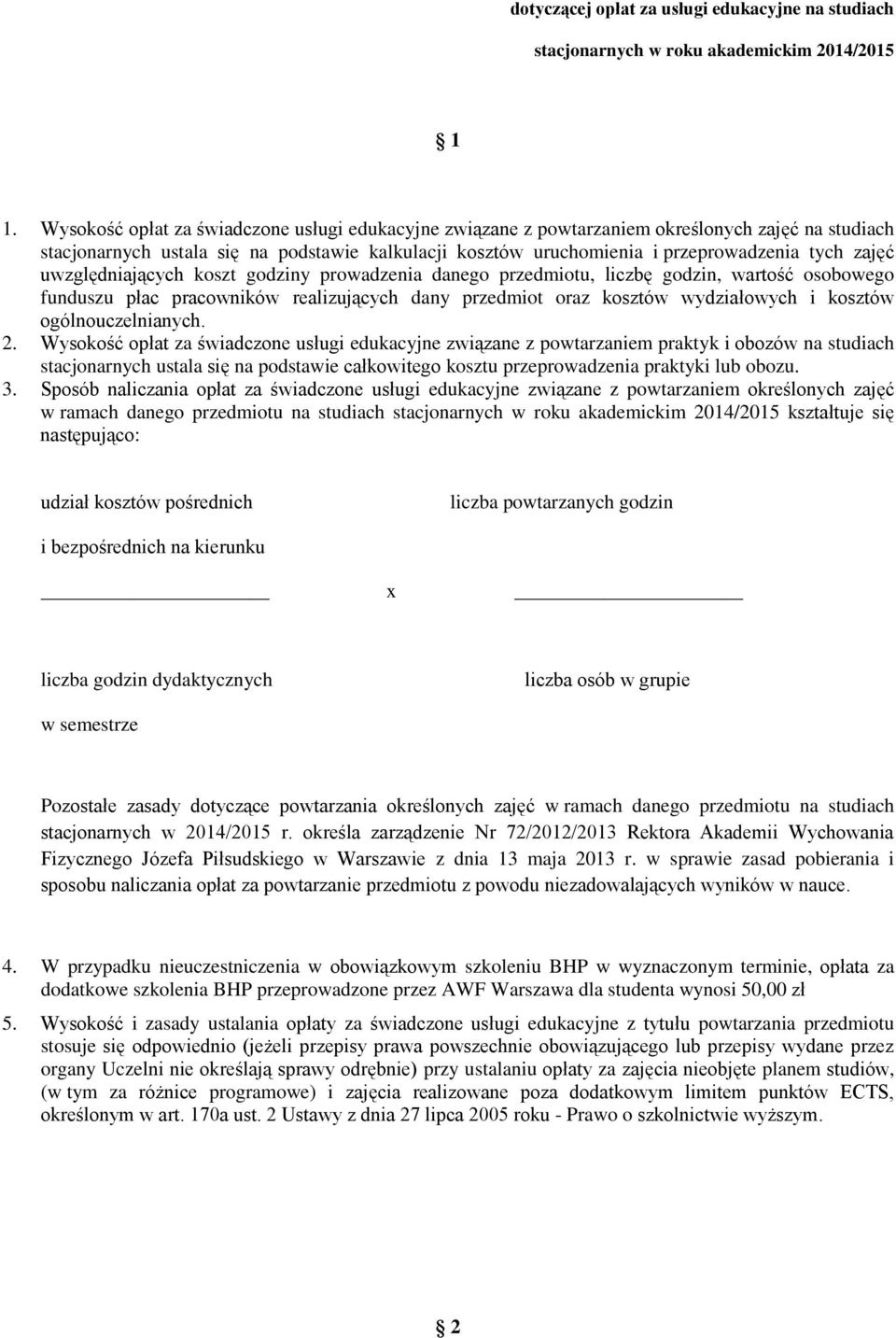 uwzględniających koszt godziny prowadzenia danego przedmiotu, liczbę godzin, wartość osobowego funduszu płac pracowników realizujących dany przedmiot oraz kosztów wydziałowych i kosztów