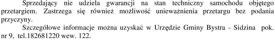 Zastrzega się również możliwość unieważnienia przetargu bez podania