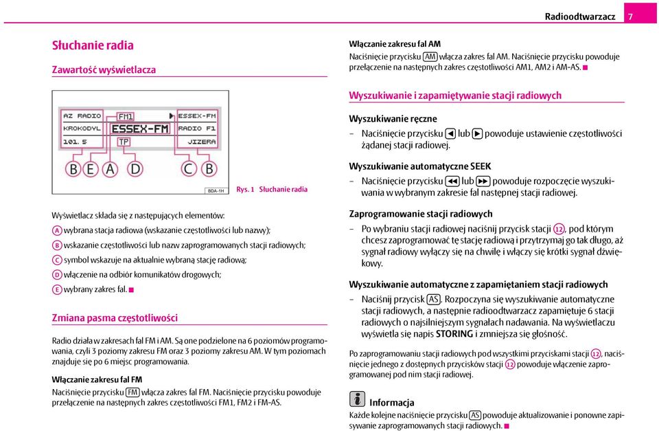 Wyszukiwanie i zapamiętywanie stacji radiowych Wyszukiwanie ręczne Naciśnięcie przycisku lub powoduje ustawienie częstotliwości żądanej stacji radiowej.