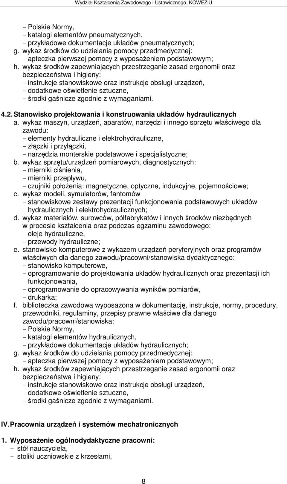 cinienia, - mierniki przepływu, - czujniki połoenia: magnetyczne, optyczne, indukcyjne, pojemnociowe; c.