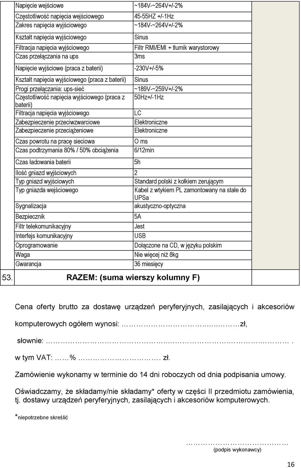 ~189V-~259V+/-2% Częstotliwość napięcia wyjściowego (praca z 50Hz+/-1Hz baterii) Filtracja napięcia wyjściowego LC Zabezpieczenie przeciwzwarciowe Elektroniczne Zabezpieczenie przeciążeniowe