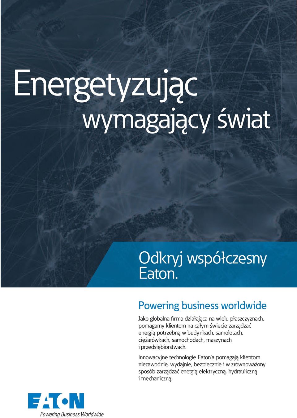 świecie zarządzać energią potrzebną w budynkach, samolotach, ciężarówkach, samochodach, maszynach i