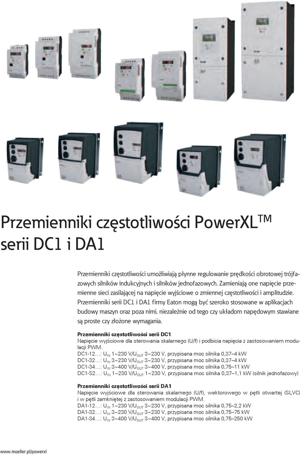 Przemienniki serii DC1 i DA1 firmy Eaton mogą być szeroko stosowane w aplikacjach budowy maszyn oraz poza nimi, niezależnie od tego czy układom napędowym stawiane są proste czy złożone wymagania.