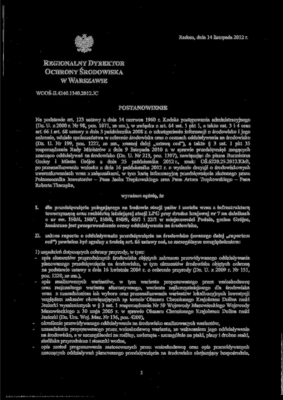 o udostępnianiu informacji o środowisku i jego ochronie, udziale społeczeństwa w ochronie środowiska oraz o ocenach oddziaływania na środowisko (Dz. U. Nr 199, póz. 1227, ze zm.