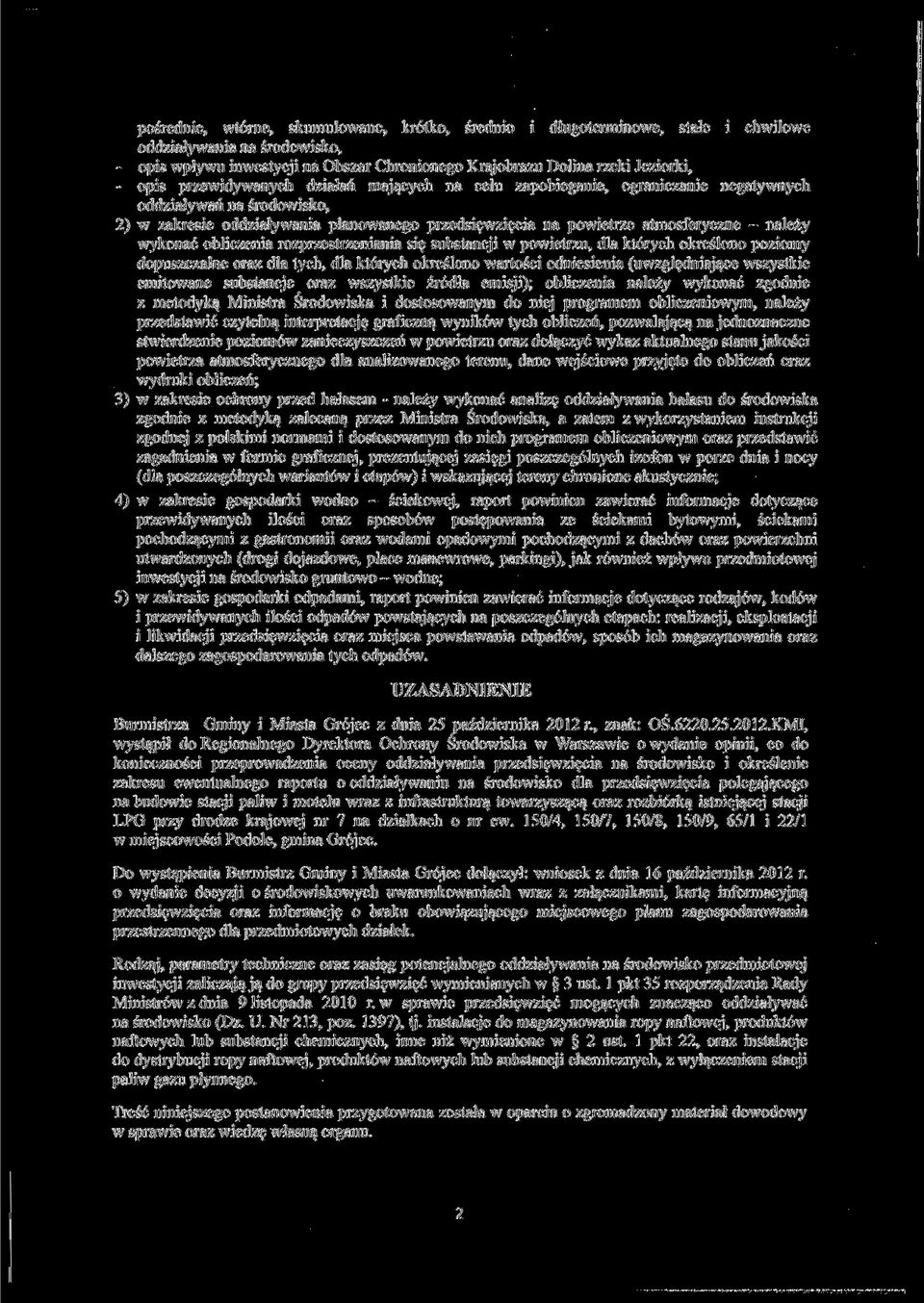 wykonać obliczenia rozprzestrzeniania się substancji w powietrzu, dla których określono poziomy dopuszczalne oraz dla tych, dla których określono wartości odniesienia (uwzględniające wszystkie