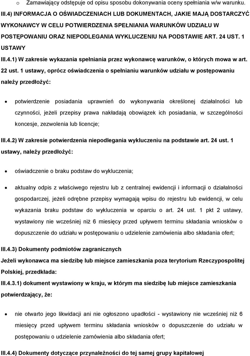 1 USTAWY III.4.1) W zakresie wykazania spełniania przez wyknawcę warunków, których mwa w art. 22 ust.