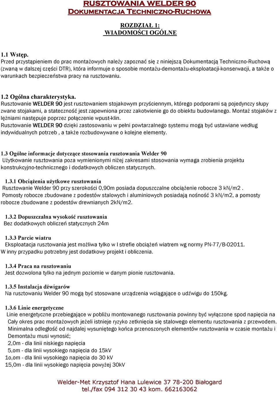 montażu-demontażu-eksploatacji-konserwacji, a także o warunkach bezpieczeństwa pracy na rusztowaniu. 1.2 Ogólna charakterystyka.