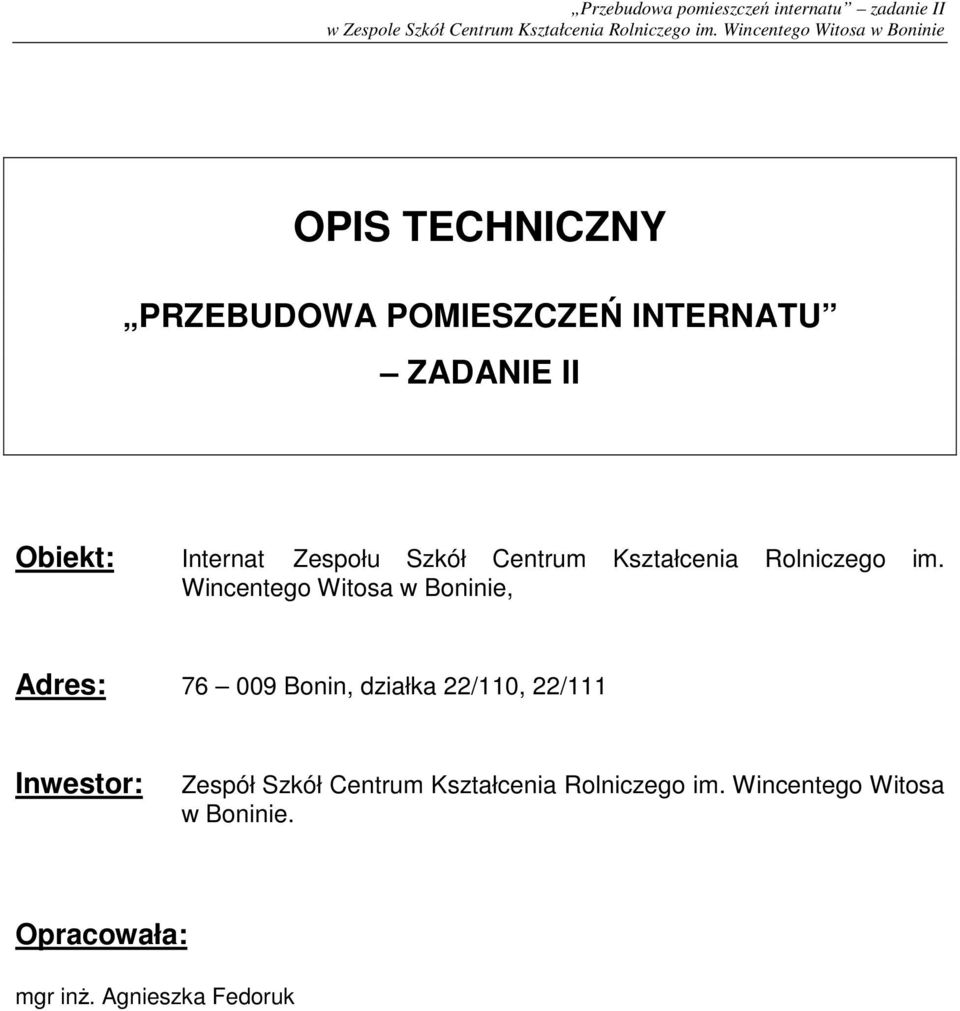 Wincentego Witosa w Boninie, Adres: 76 009 Bonin, działka 22/110, 22/111