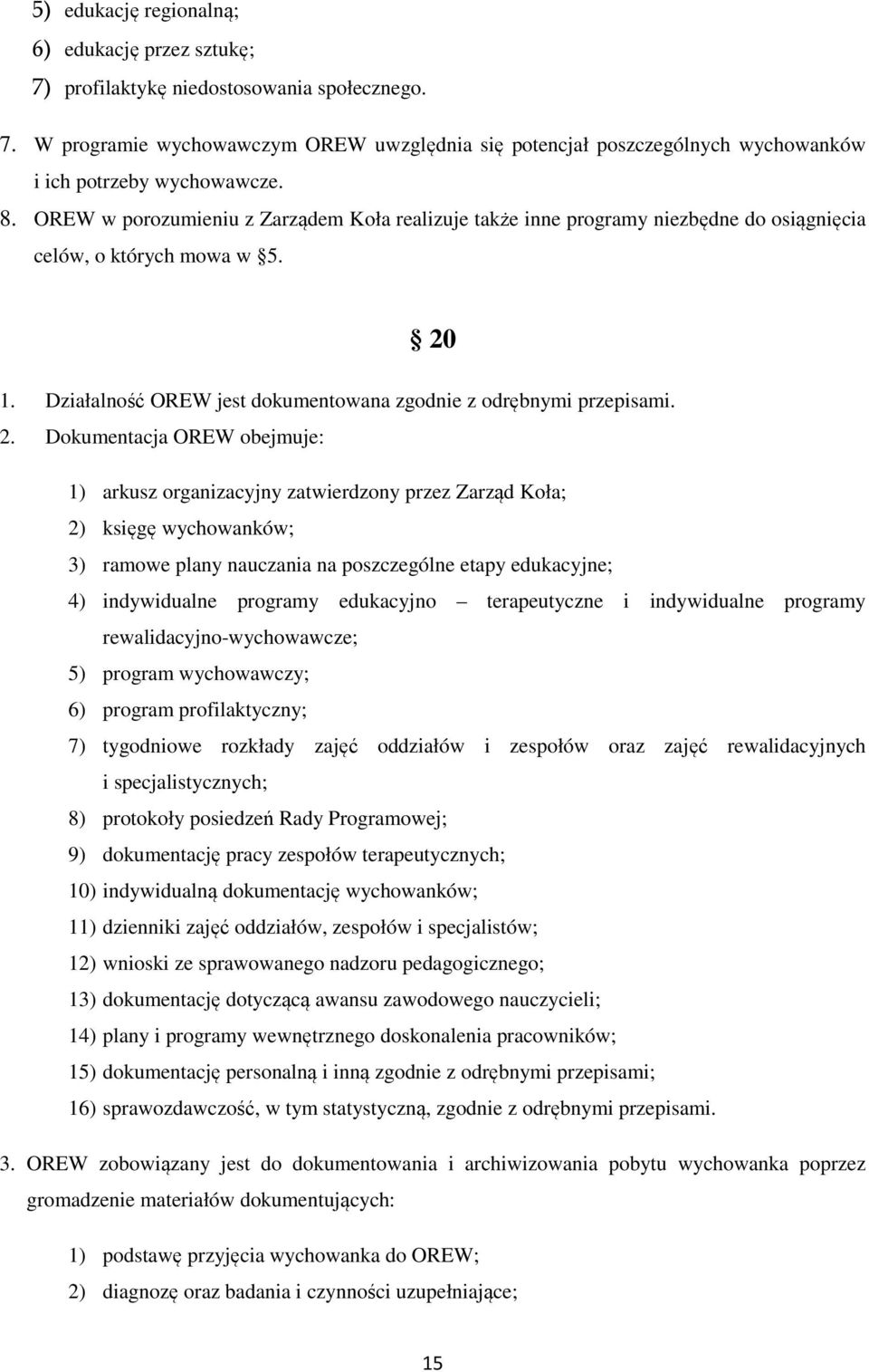 1. Działalność OREW jest dokumentowana zgodnie z odrębnymi przepisami. 2.