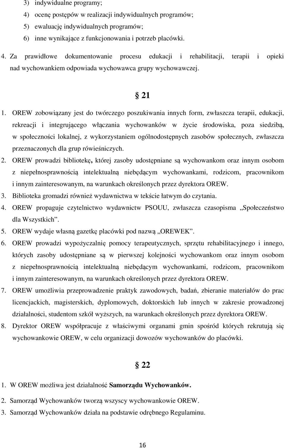 lokalnej, z wykorzystaniem ogólnodostępnych zasobów społecznych, zwłaszcza przeznaczonych dla grup rówieśniczych. 2.