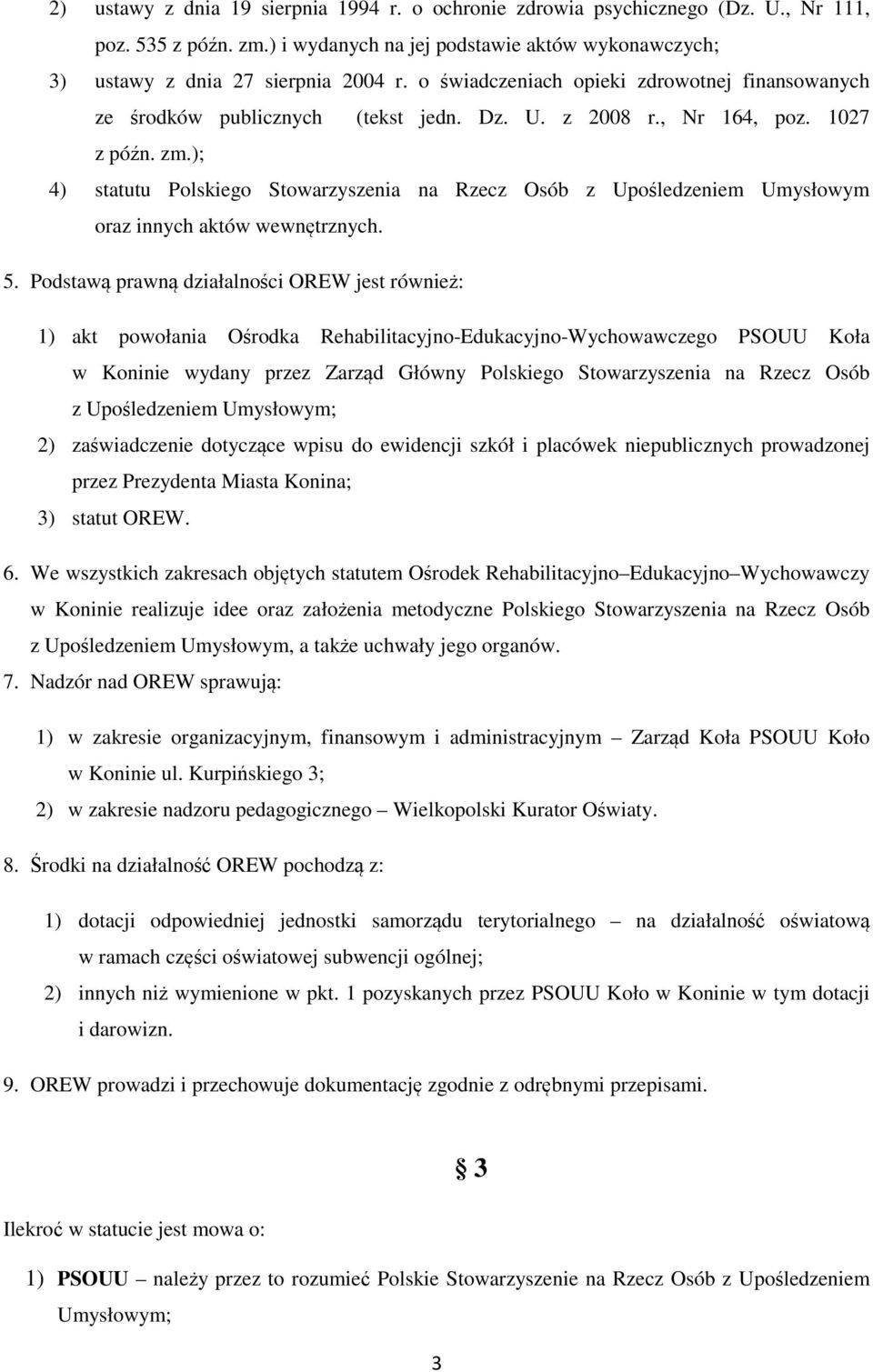 ); 4) statutu Polskiego Stowarzyszenia na Rzecz Osób z Upośledzeniem Umysłowym oraz innych aktów wewnętrznych. 5.