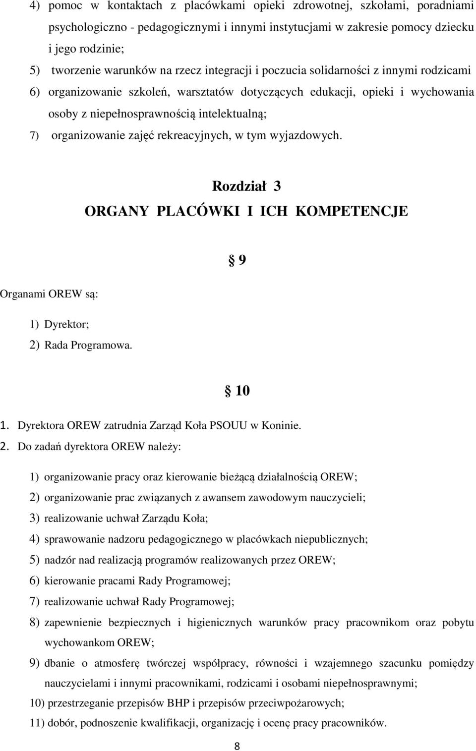 zajęć rekreacyjnych, w tym wyjazdowych. Rozdział 3 ORGANY PLACÓWKI I ICH KOMPETENCJE Organami OREW są: 1) Dyrektor; 2)