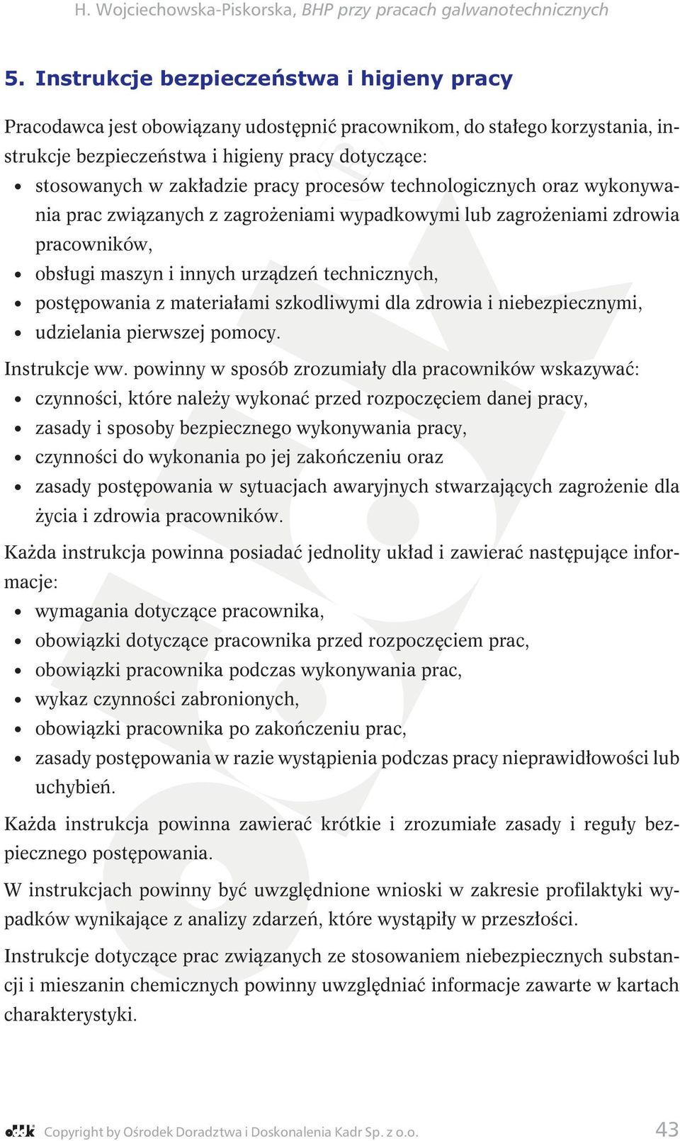 materiałami szkodliwymi dla zdrowia i niebezpiecznymi, udzielania pierwszej pomocy. Instrukcje ww.