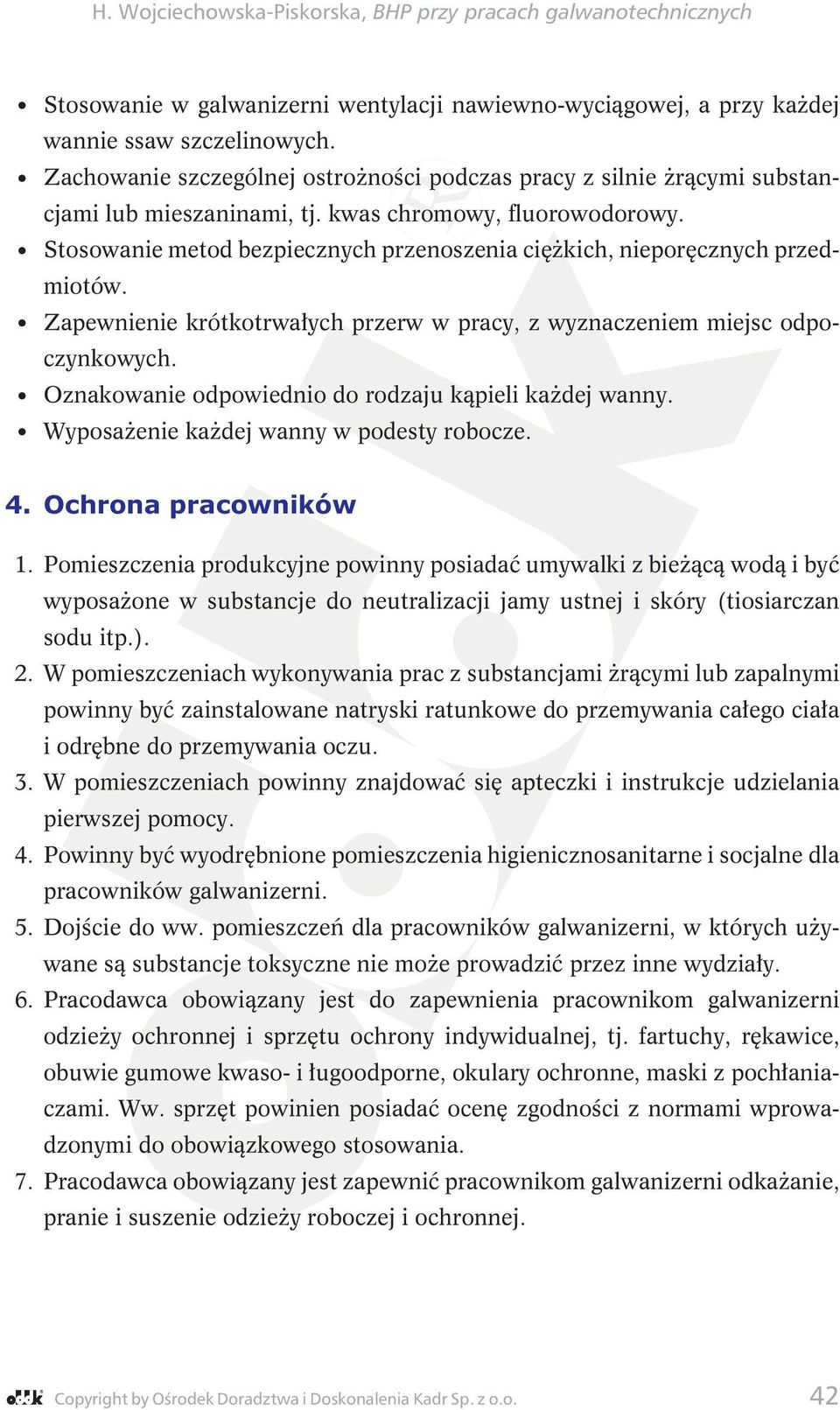 Oznakowanie odpowiednio do rodzaju kąpieli każdej wanny. Wyposażenie każdej wanny w podesty robocze. 4. Ochrona pracowników 1.