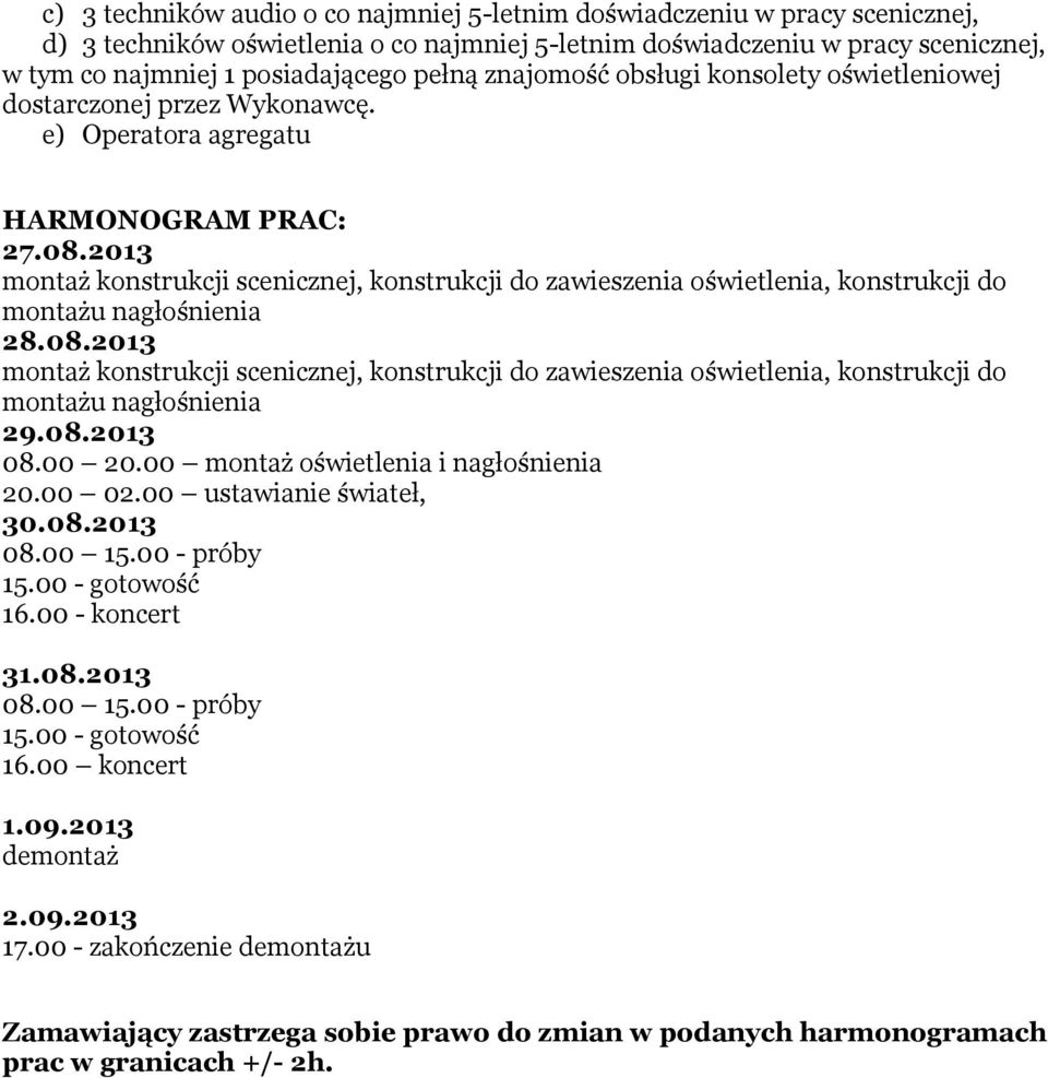 2013 montaż konstrukcji scenicznej, konstrukcji do zawieszenia oświetlenia, konstrukcji do montażu nagłośnienia 28.08.