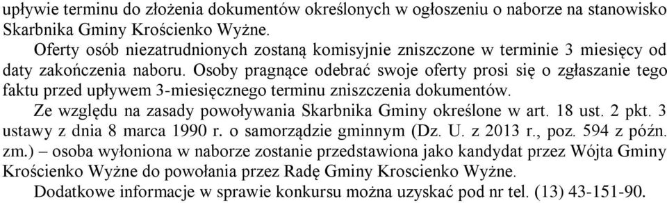 Osoby pragnące odebrać swoje oferty prosi się o zgłaszanie tego faktu przed upływem 3-miesięcznego terminu zniszczenia dokumentów.