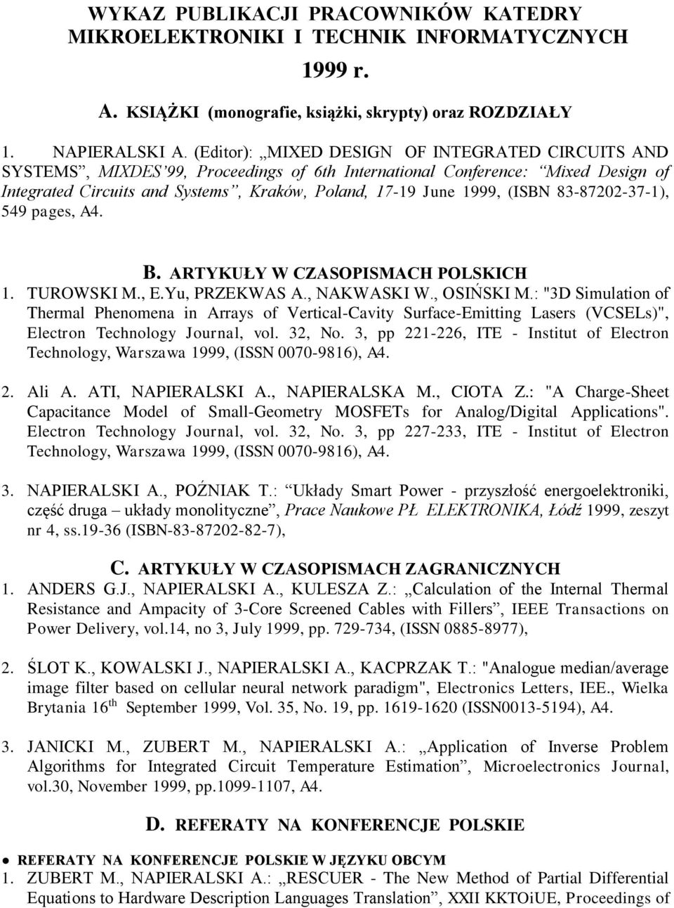 (ISBN 83-87202-37-1), 549 pages, A4. B. ARTYKUŁY W CZASOPISMACH POLSKICH 1. TUROWSKI M., E.Yu, PRZEKWAS A., NAKWASKI W., OSIŃSKI M.