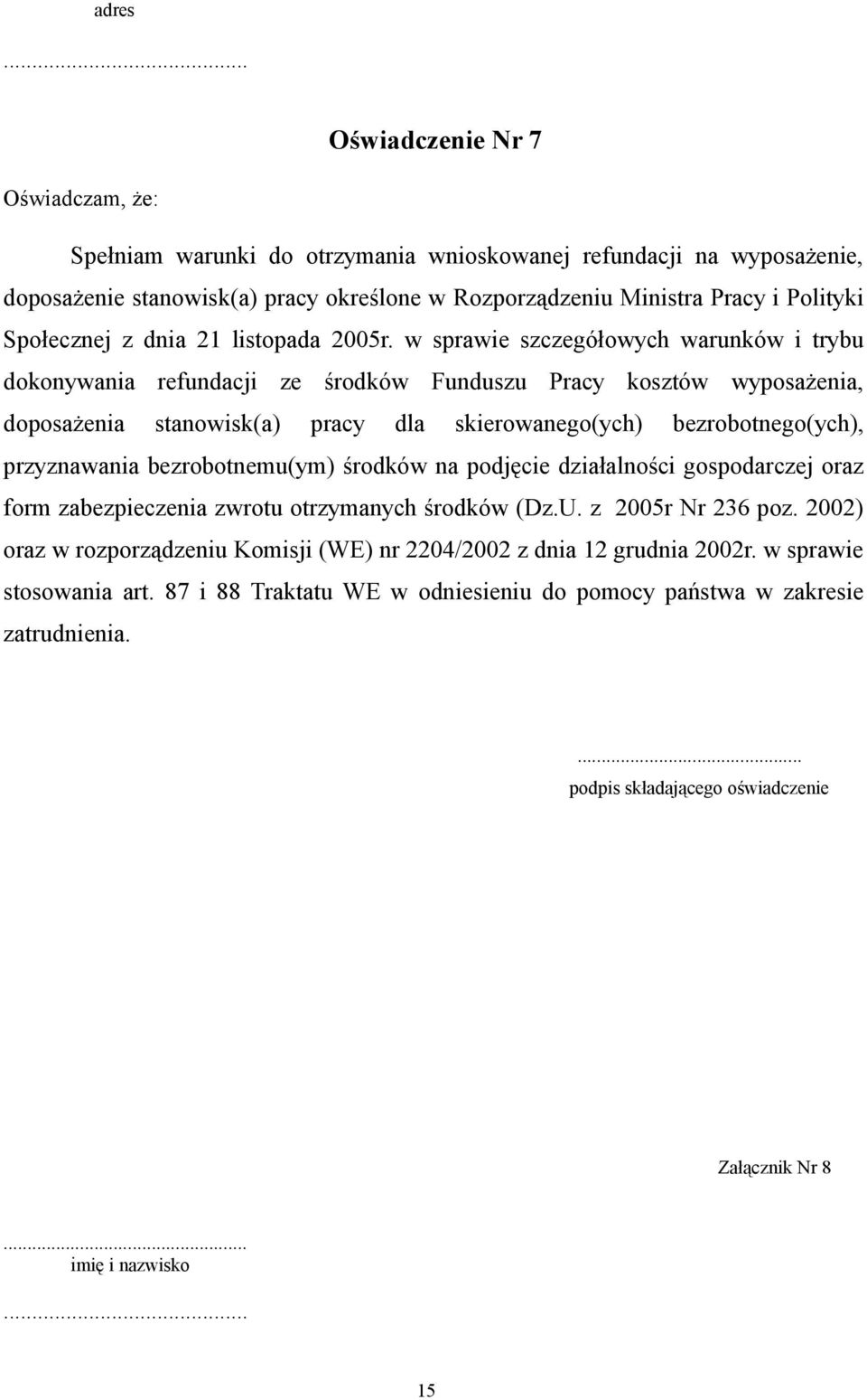 w sprawie szczegółowych warunków i trybu dokonywania refundacji ze środków Funduszu Pracy kosztów wyposażenia, doposażenia stanowisk(a) pracy dla skierowanego(ych) bezrobotnego(ych), przyznawania