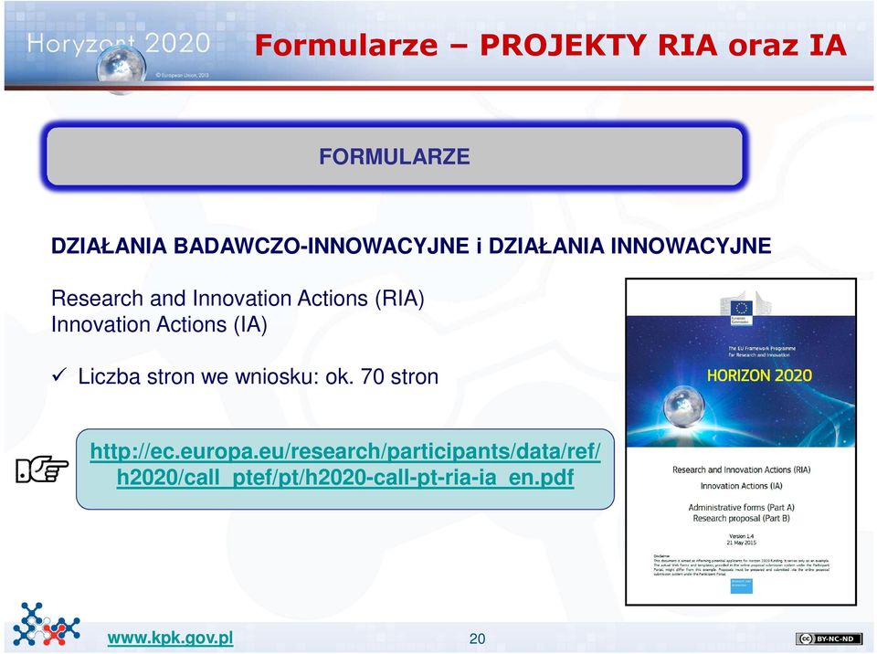 Actions (IA) Liczba stron we wniosku: ok. 70 stron http://ec.europa.