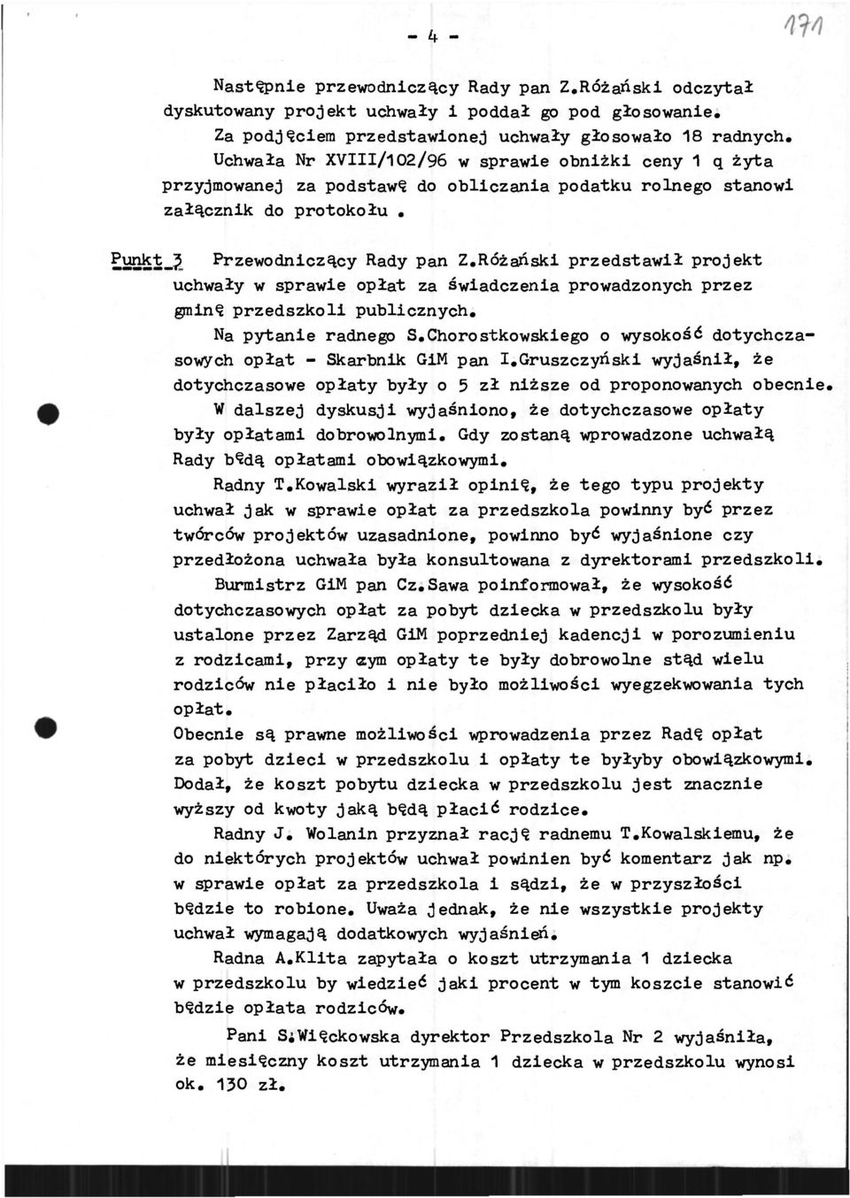 Różańsk przedstawł projekt uchwały w sprawe opłat za śwadczena prowadzonych przez gmnę przedszkol publcznych. Na pytane radnego S.