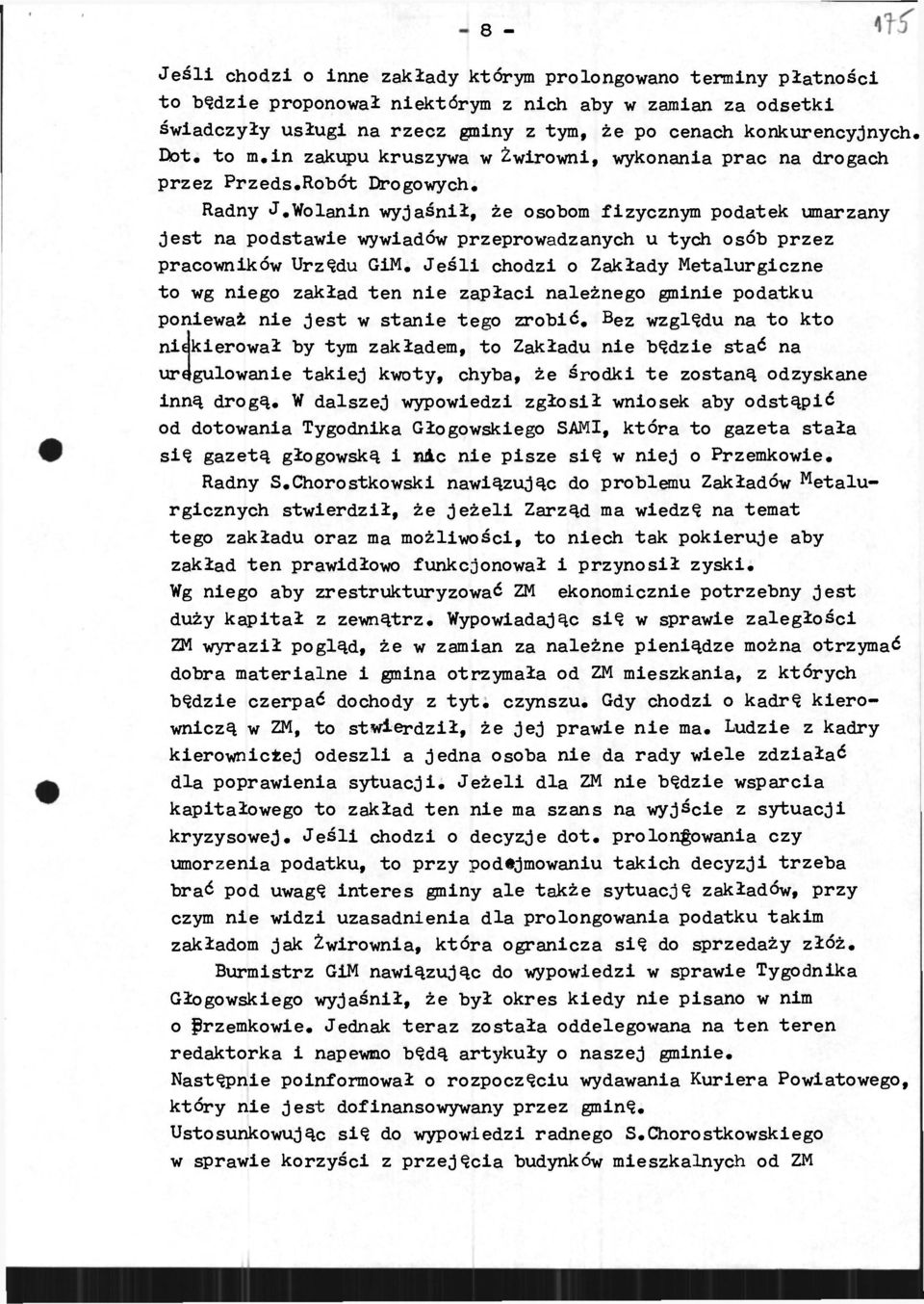 Wolann wyjaśnł, że osobom fzycznym podatek umarzany jest na podstawe wywadów przeprowadzanych u tych osób przez pracownków Urzędu GM.